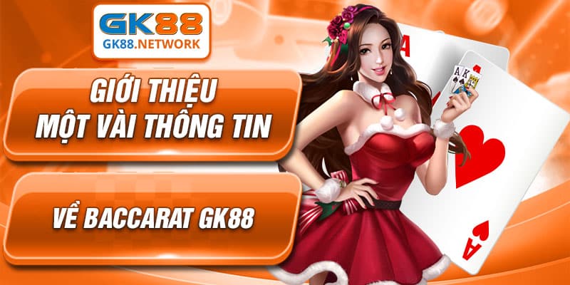 Một vài thông tin về game Baccarat GK88