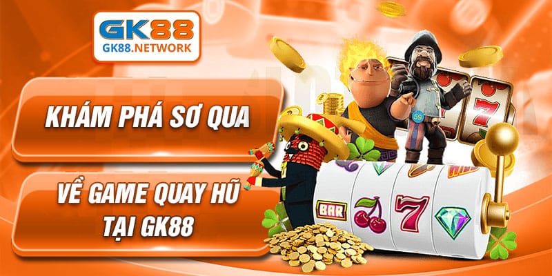 Tìm hiểu về tựa game quay hũ thú vị