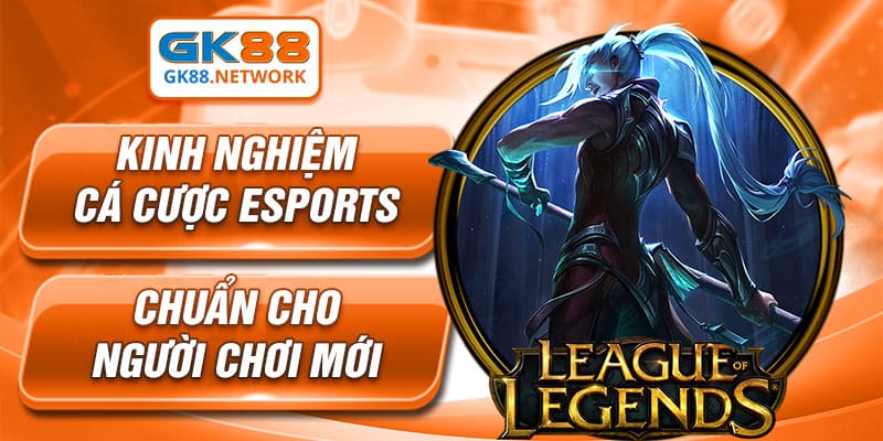 Kinh nghiệm cá cược Esports chuẩn cho người chơi mới