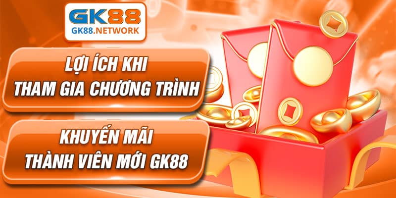 Lợi ích khi tham gia chương trình khuyến mãi thành viên mới tại GK88