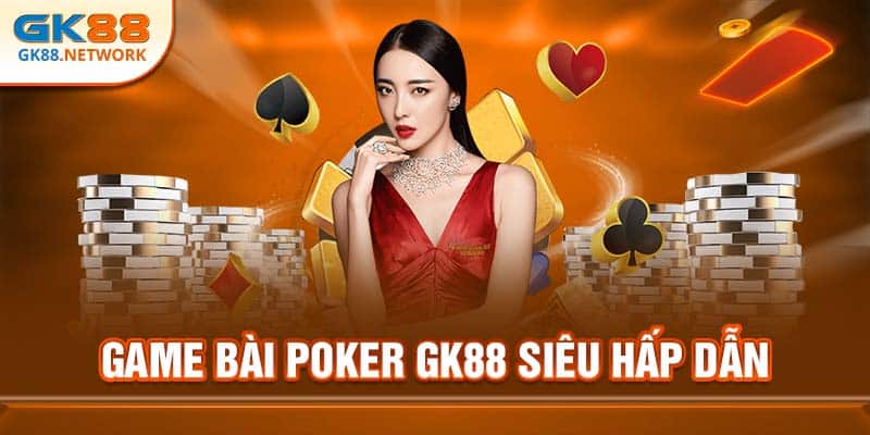 Game bài Poker GK88 siêu hấp dẫn
