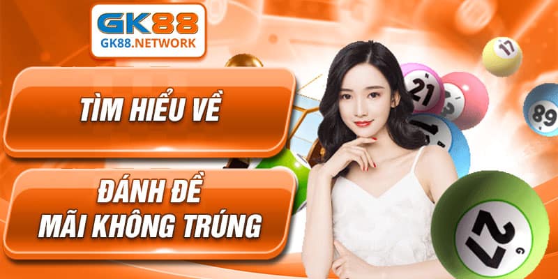 Đánh đề mãi không trúng luôn là vấn đề nhiều người chơi lo lắng