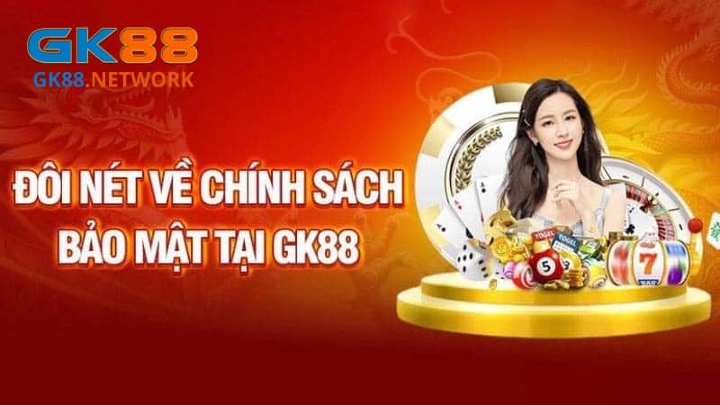 Giới thiệu chính sách bảo mật GK88