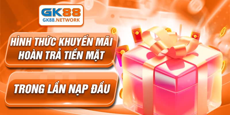 Hình thức khuyến mãi hoàn trả tiền mặt trong lần nạp đầu