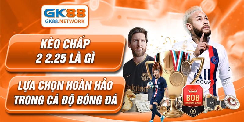 Kèo Chấp 2 2.5 Là Gì - Lựa Chọn Hoàn Hảo Trong Cá Độ