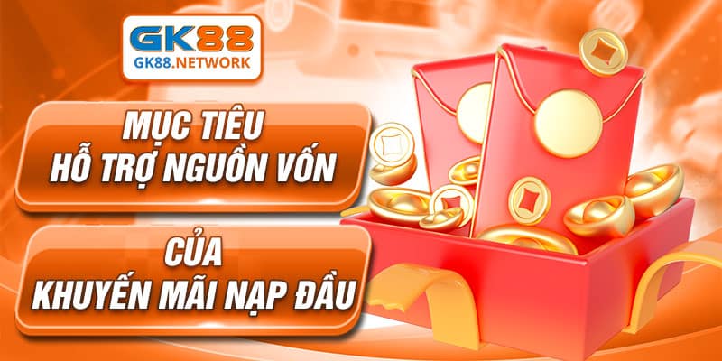 Mục tiêu hỗ trợ nguồn vốn của khuyến mãi nạp đầu