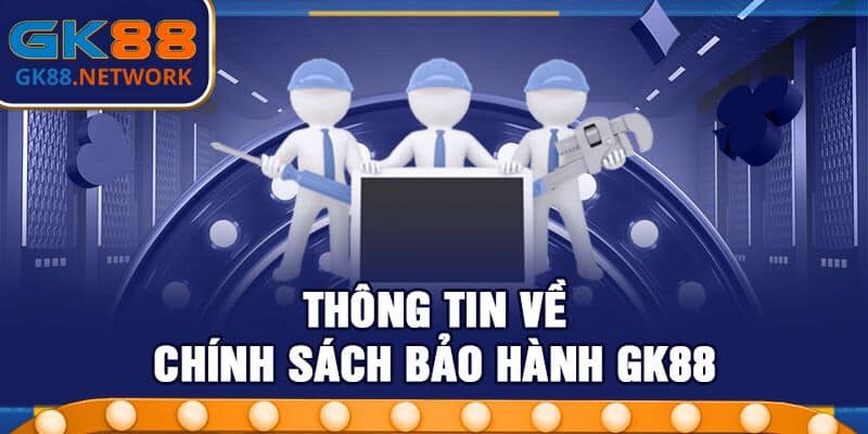 Thông tin của bảo hành GK88