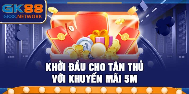 Cơ hội nhận khuyến mãi 5M là như nhau cho tân thủ