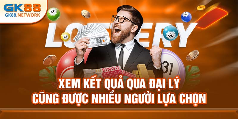 Xem kết quả qua đại lý cũng được nhiều người lựa chọn