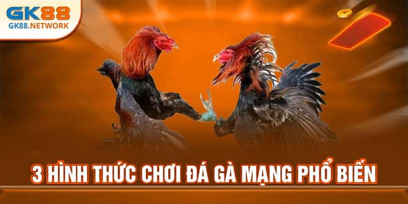 3 hình thức chơi đá gà mạng phổ biến