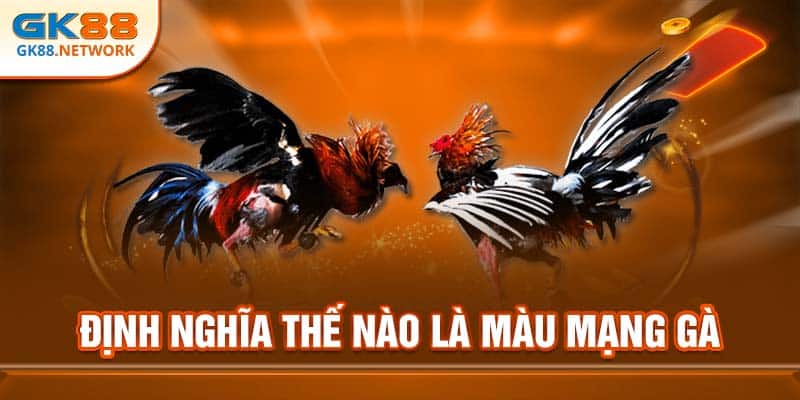 Định nghĩa về màu mạng gà tại GK88