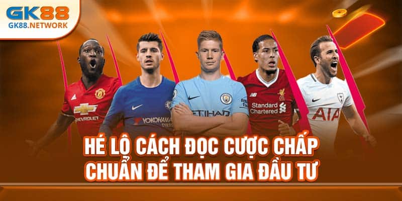 Hé lộ cách đọc cược chấp chuẩn để tham gia đầu tư