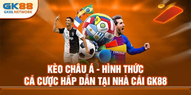 Kèo Châu Á - Hình Thức Cá Cược Hấp Dẫn Tại Nhà Cái GK88