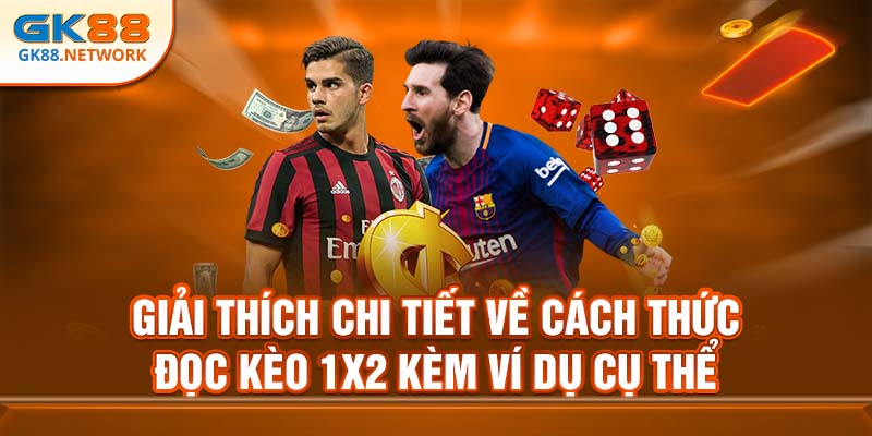 Giải thích chi tiết về cách thức đọc kèo 1x2 kèm ví dụ cụ thể