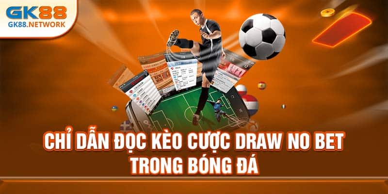 Chỉ dẫn đọc kèo cược draw no bet trong bóng đá