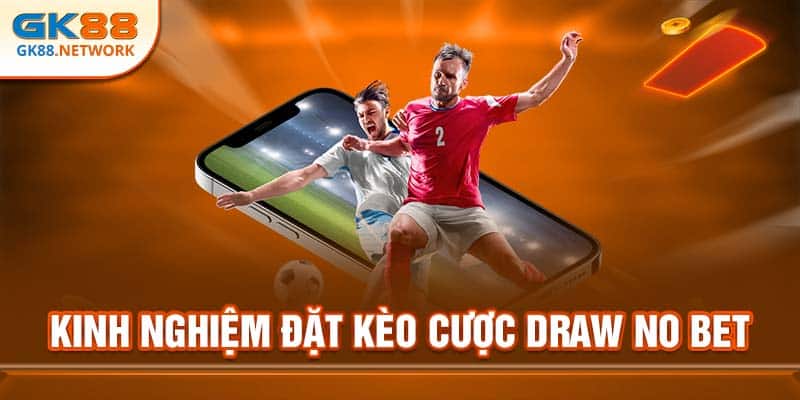 Kinh nghiệm đặt kèo cược draw no bet