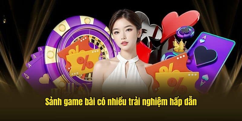 Sảnh game bài có nhiều trải nghiệm hấp dẫn